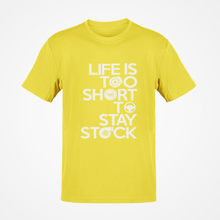 Load image into Gallery viewer, Life is too short to stay stock T-shirt FREE Shipping Worldwide!