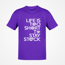 Load image into Gallery viewer, Life is too short to stay stock T-shirt FREE Shipping Worldwide!