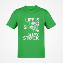 Load image into Gallery viewer, Life is too short to stay stock T-shirt FREE Shipping Worldwide!