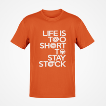 Load image into Gallery viewer, Life is too short to stay stock T-shirt FREE Shipping Worldwide!