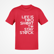 Load image into Gallery viewer, Life is too short to stay stock T-shirt FREE Shipping Worldwide!
