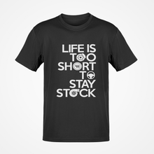 Load image into Gallery viewer, Life is too short to stay stock T-shirt FREE Shipping Worldwide!