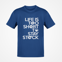 Load image into Gallery viewer, Life is too short to stay stock T-shirt FREE Shipping Worldwide!