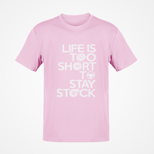 Load image into Gallery viewer, Life is too short to stay stock T-shirt FREE Shipping Worldwide!