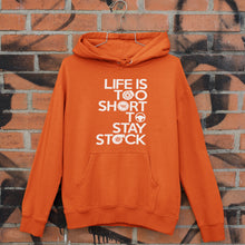 Load image into Gallery viewer, Life is too short to stay stock Hoodie Sweatshirt FREE Shipping Worldwide!!