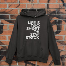 Load image into Gallery viewer, Life is too short to stay stock Hoodie Sweatshirt FREE Shipping Worldwide!!