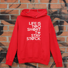 Load image into Gallery viewer, Life is too short to stay stock Hoodie Sweatshirt FREE Shipping Worldwide!!